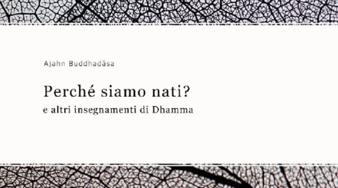 Perché siamo nati? e altri insegnamenti di Dhamma 1 Perche siamo nati e altri insegnamenti di Dhamma