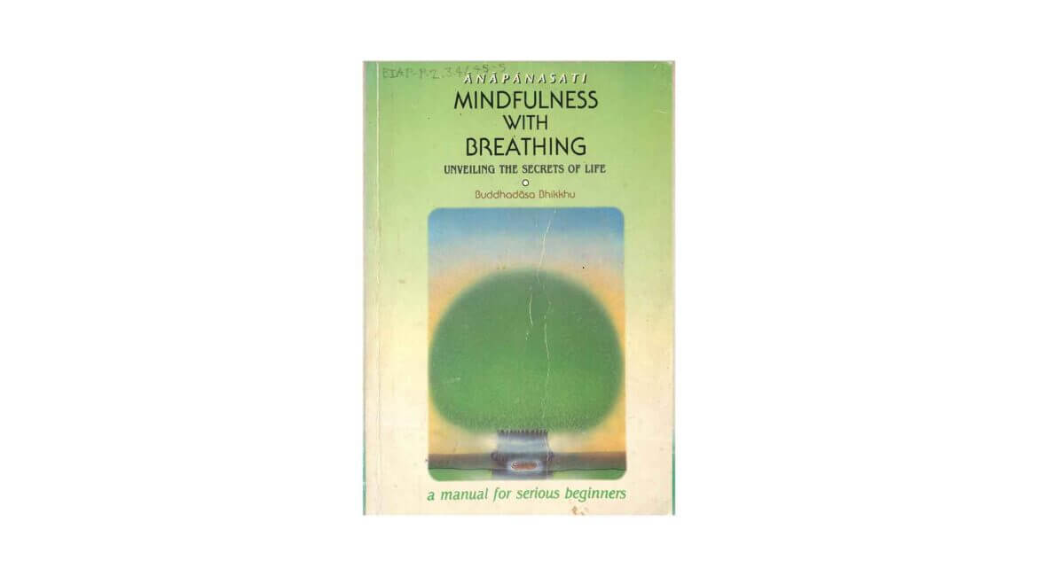 ANAPANASATI MINDFULNESS WITH BREATHING : UNVEILING THE SECRETS OF LIFE (1988) 16 ANAPANASATI MINDFULNESS WITH BREATHING UNVEILING THE SECRETS OF LIFE 1988