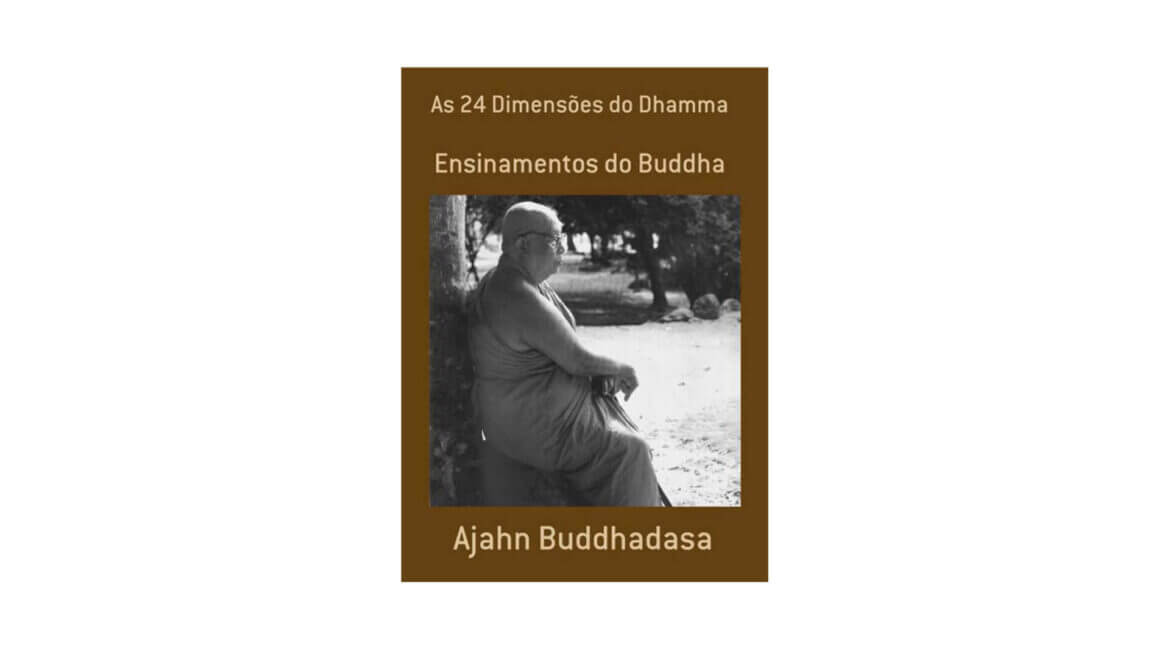 Buddhadasa Bhikkhu : As 24 dimensões do Dhamma 5 As 24 dimensoes do Dhamma by Buddhadasa Bhikkhu
