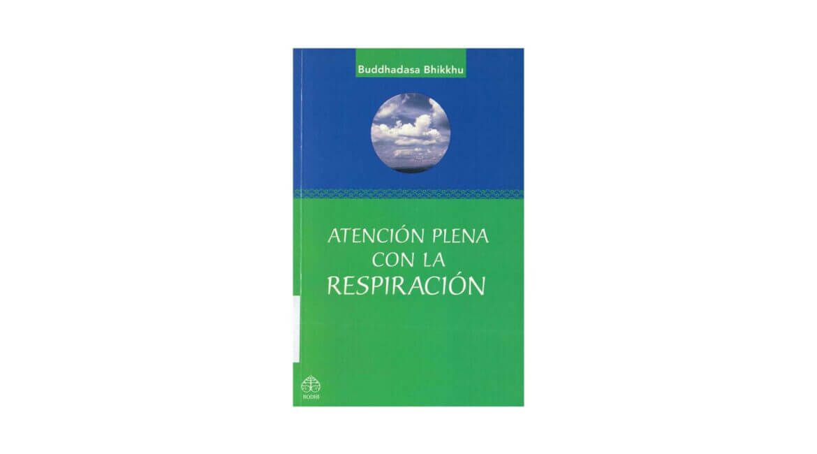 Buddhadasa Bhikkhu : Atencion Plena con la Respiracion 4 Atencion Plena