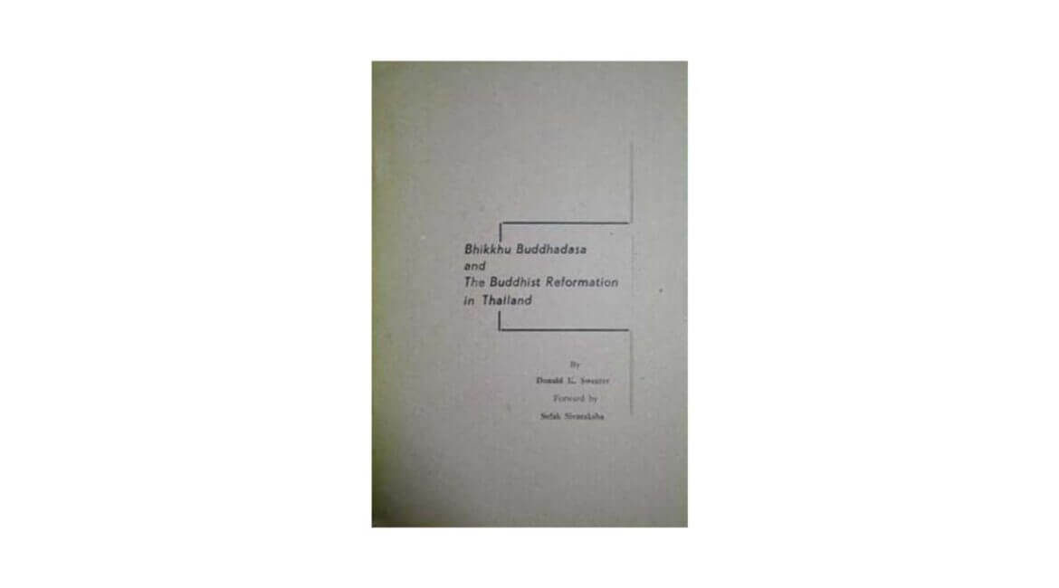 BHIKKHU BUDDHADASA AND THE BUDDHIST REFORMATION IN THAILAND 1 BHIKKHU BUDDHADASA AND THE BUDDHIST REFORMATION IN THAILAND 1