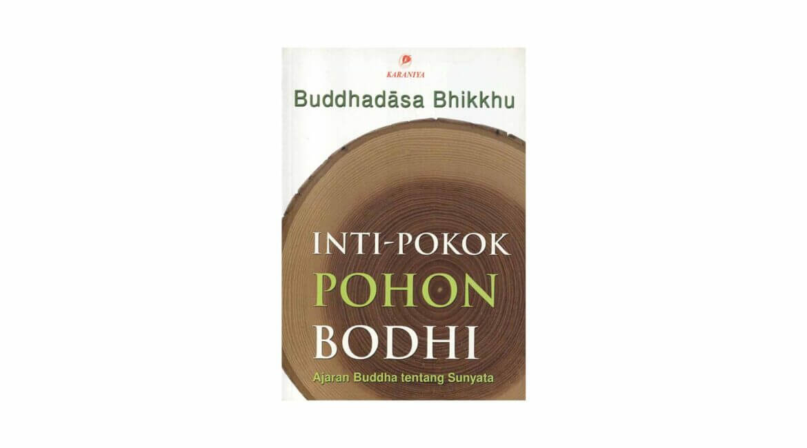 Buddhadasa Bhikkhu : Inti-Pokok Pohon Bodhi 10 Inti Pokok Pohon Bodhi
