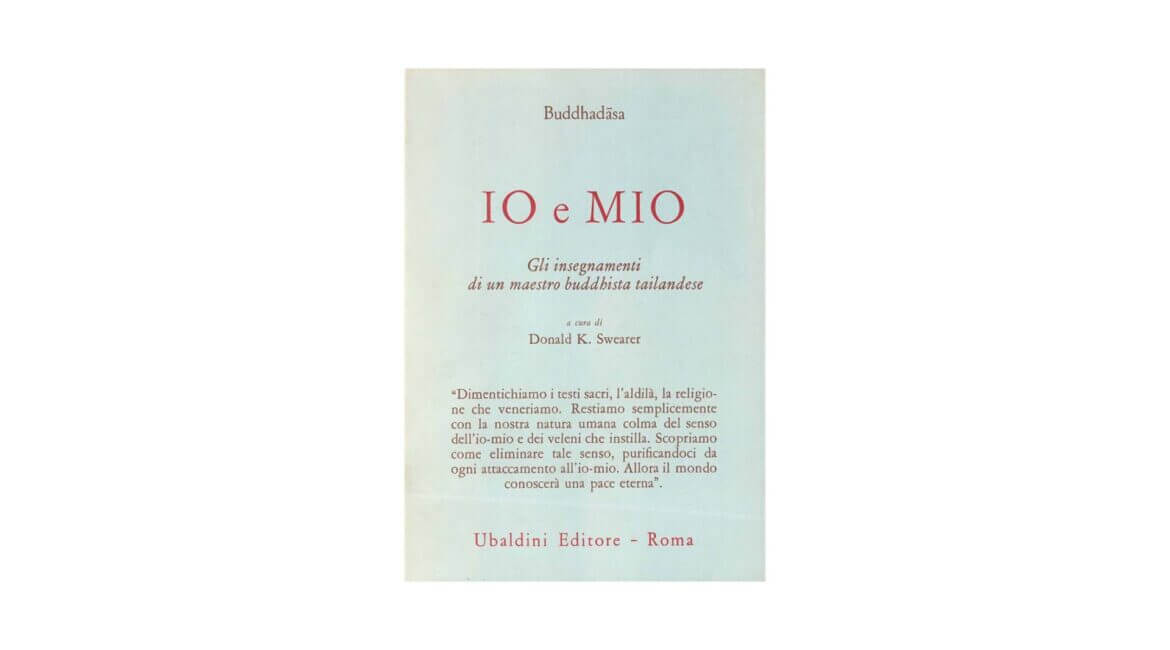 Buddhadasa Bhikkhu : Io e mio - Gli insegnamenti di un maestro buddhista tailandese 17 Io e mio Gli