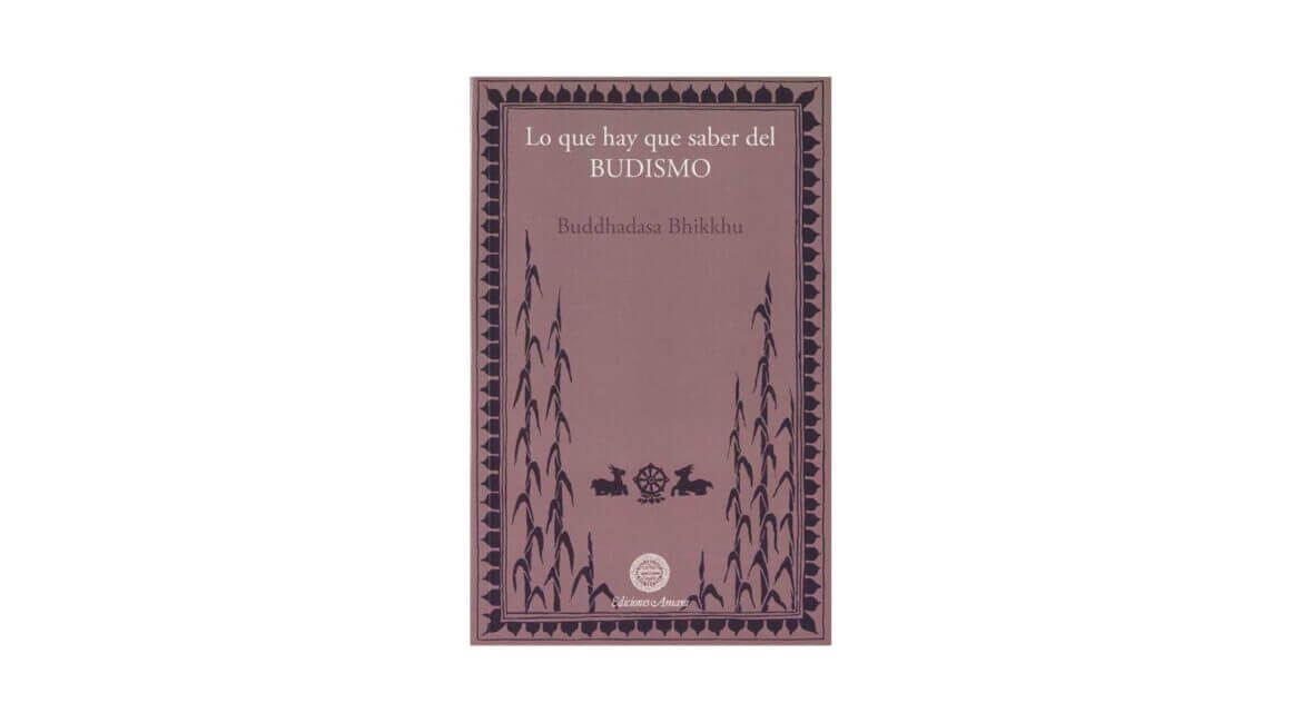 Buddhadasa Bhikkhu : Lo que hay que saber del Budismo 3 Lo que hay que saber del Budismo
