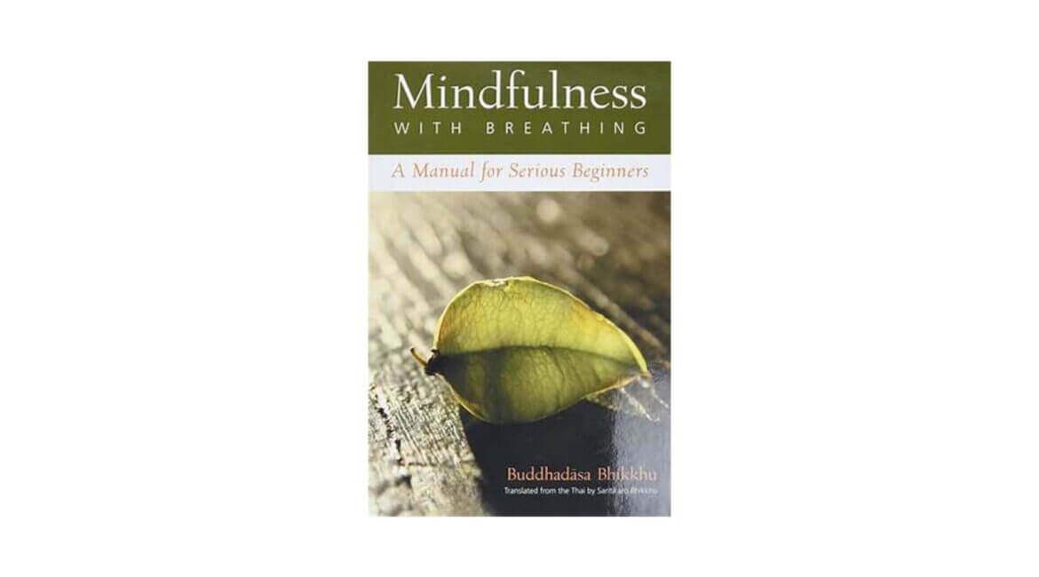 MINDFULNESS WITH BREATHING : A MANUAL FOR SERIOUS BEGINNERS (201x) 19 MINDFULNESS WITH BREATHING A MANUAL FOR SERIOUS BEGINNERS