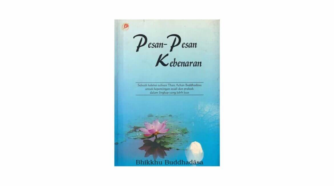 Buddhadasa Bhikkhu : Pesan-pesan Kebenaran 14 Pesan pesan Kebenaran