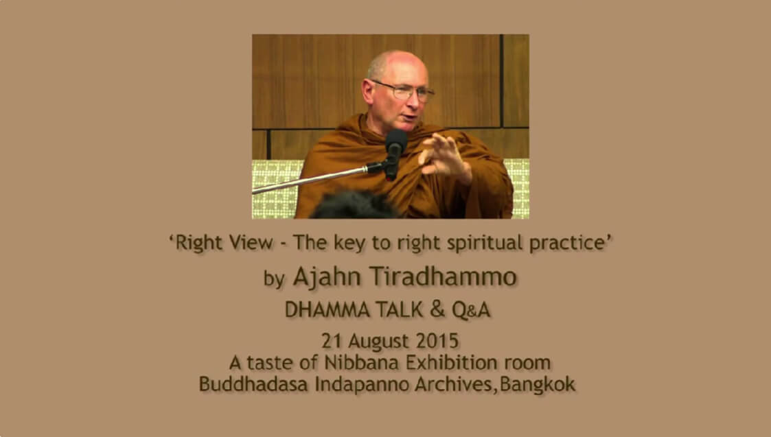 2015.08.21 Right View : The Key to Right Spiritual Practice 5 Right View Aj Tiradhammo