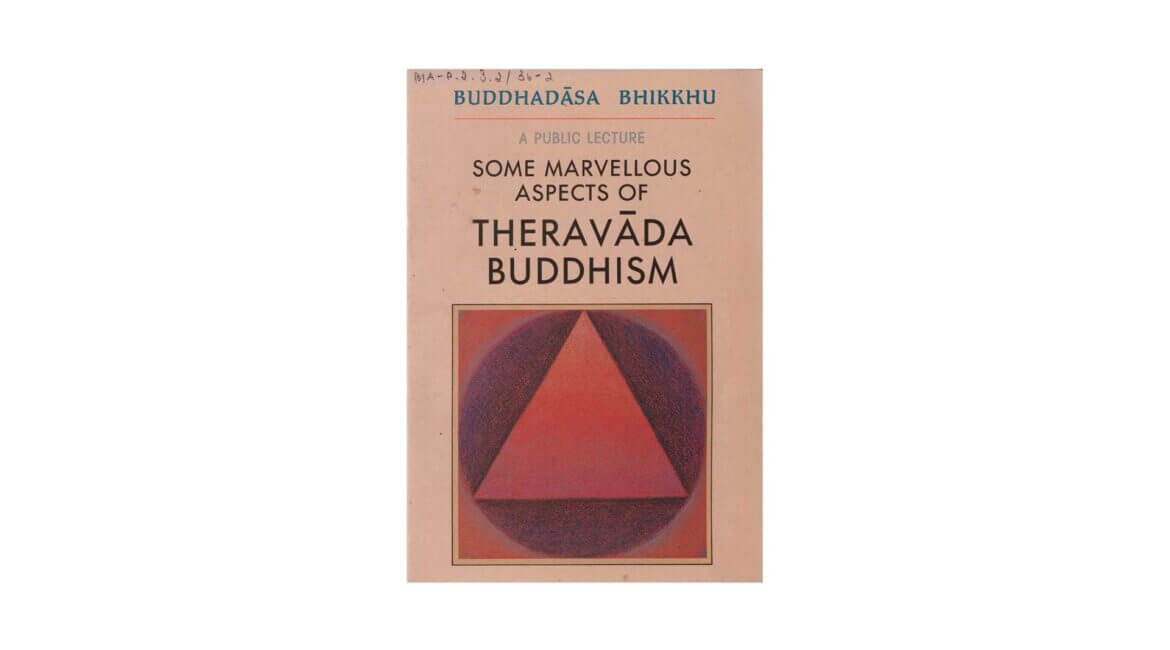 SOME MARVELLOUS ASPECTS OF TERAVADA BUDDHISM (1991) 6 Some marvellous aspects of theravada buddhism 1991