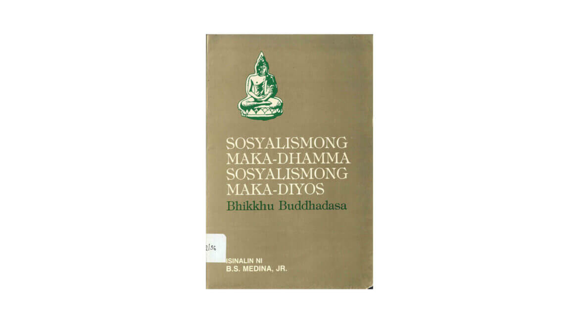 Buddhadasa Bhikkhu : Sosyalismong Maka-Dhamma Sosyalismong Maka-Diyos 4 Sosyalismong Maka Dhamma Sosyalismong Maka Diyos