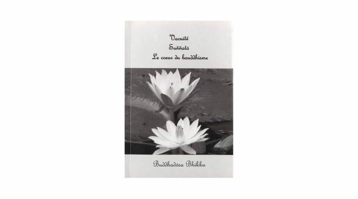 Buddhadasa Bhikkhu : Suññatā – Vacuité – Le cœur du Bouddhisme (2006) 15 Sunnata – Vacuite