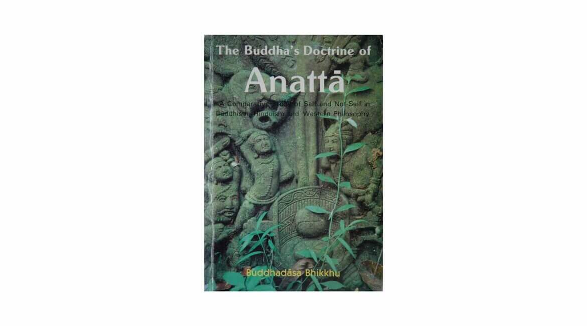 THE BUDDHA'S DOCTRINE OF ANATTA (1990) 21 THE BUDDHAS DOCTRINE OF ANATTA 1990