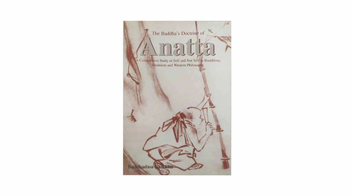 THE BUDDHA'S DOCTRINE OF ANATTA (2002) 19 THE BUDDHAS DOCTRINE OF ANATTA 2002