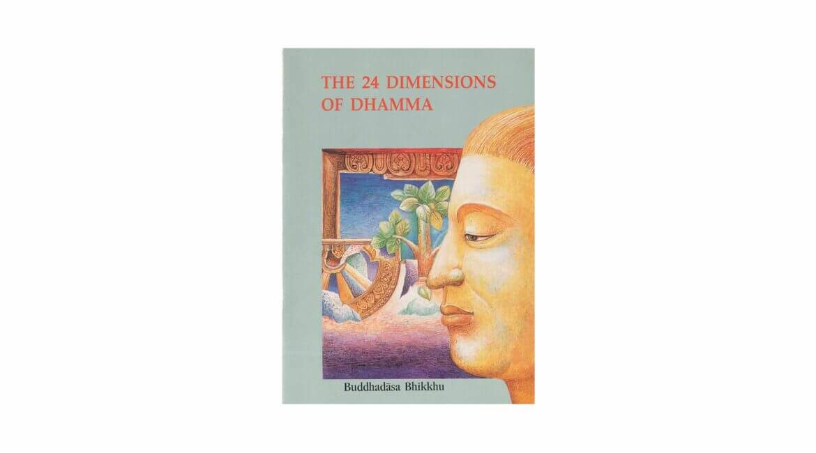 THE 24 DIMENSIONS OF DHAMMA (2005) 3 The 24 Dimensions of Dhamma 2005