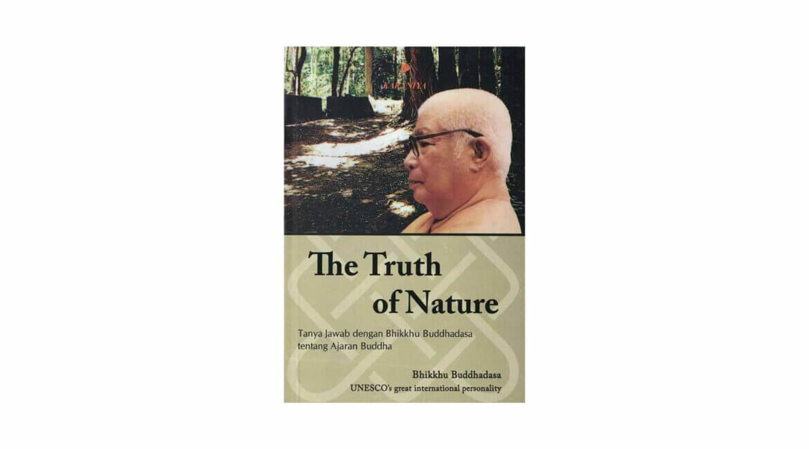 Buddhadasa Bhikkhu : The Truth of Nature 12 The Truth of Nature