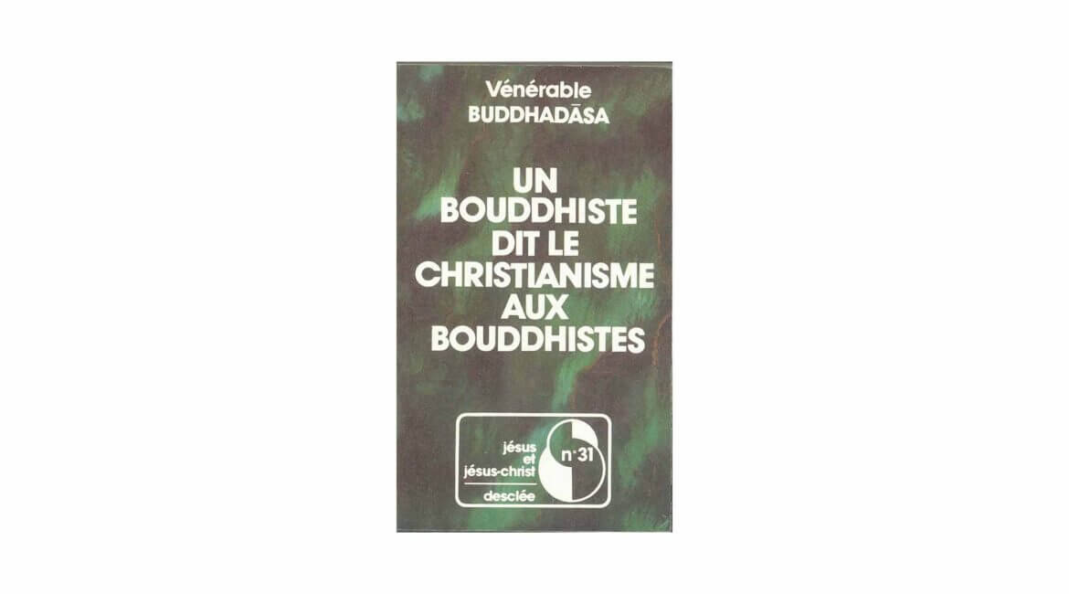 Buddhadasa Bhikkhu : Un bouddhiste dit le christianisme aux bouddhistes (1987) 20 Un bouddhiste dit le christianisme