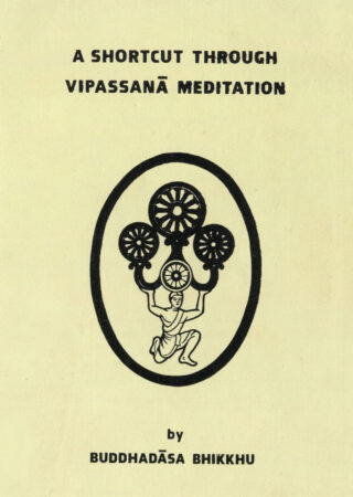 A shortcut through Vipassana Meditation