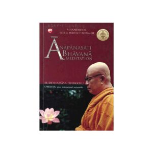 A HANDBOOK FOR A PERFECT FORM OF ANAPANASATI BHAVANA MEDITATION