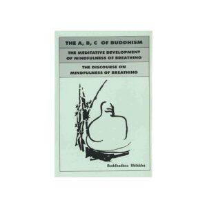 A,B,C OF BUDDHISM & THE MEDITATIVE DEVELOPMENT OF MINDFULNESS OF BREATHING (2005)