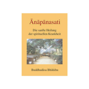 ANAPANASATI-DIE SANFTE HEILUNG DER SPIRITUELLEN KRANKHEIT