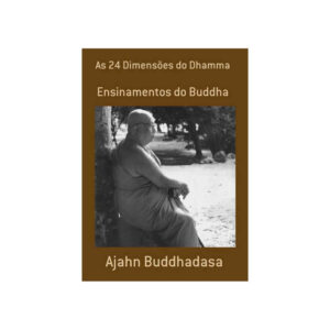 As 24 dimensões do Dhamma by Buddhadasa Bhikkhu