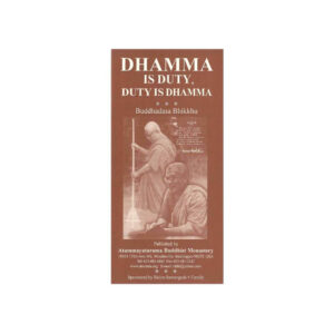 DHAMMA IS DUTY, DUTY IS DHAMMA
