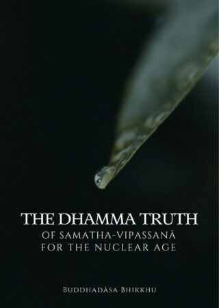 The Dhamma Truth of Samatha Vipassanā for the Nuclear Age