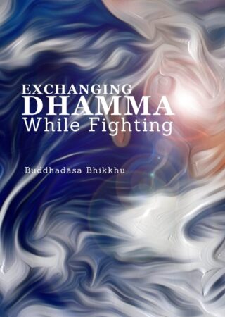 Exchanging Dhamma While Fighting