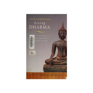 Living Dharma-Teachings and Meditation Instructions from Twelve Theravada Masters