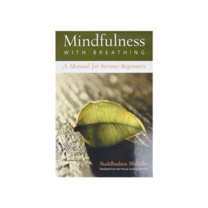 MINDFULNESS WITH BREATHING-A MANUAL FOR SERIOUS BEGINNERS (201x)