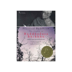 PRACTICAL BUDDDHISM-THE LEGACY OF BUDDHADASA BHIKKHU (2006)