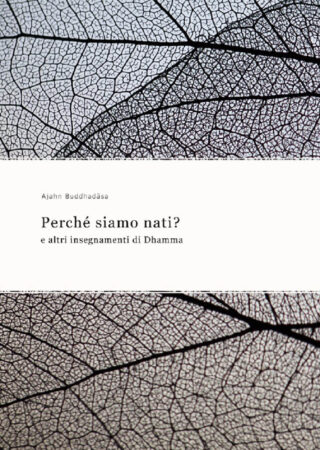 Perché siamo nati e altri insegnamenti di Dhamma