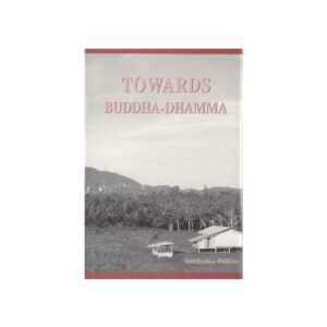 TOWARDS BUDDHA-DHAMMA (2002)